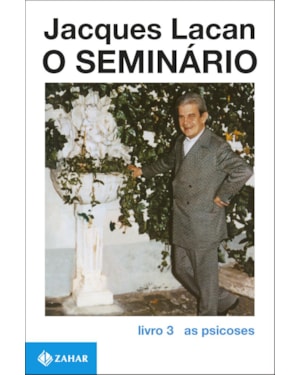 O SEMINÁRIO, LIVRO 3: AS PSICOSES