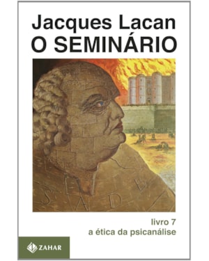 O SEMINÁRIO, LIVRO 7: A ÉTICA DA PSICANÁLISE