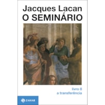 O SEMINÁRIO, LIVRO 8: A TRANSFERÊNCIA