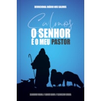 O SENHOR É MEU PASTOR - CAPA AZUL - UM ANO DE DEVOCIONAIS BASEADOS EM CADA UM DOS 150 SALMOS