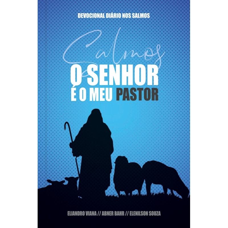 O senhor é meu pastor - Capa azul: um ano de devocionais baseados em cada um dos 150 salmos