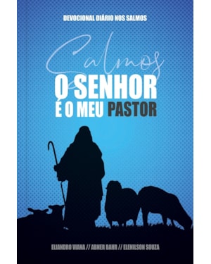 O Senhor é meu Pastor - Capa Azul: um ano de Devocionais Baseados em Cada um dos 150 Salmos: Um ano de devocionais baseados em cada um dos 150 salmos