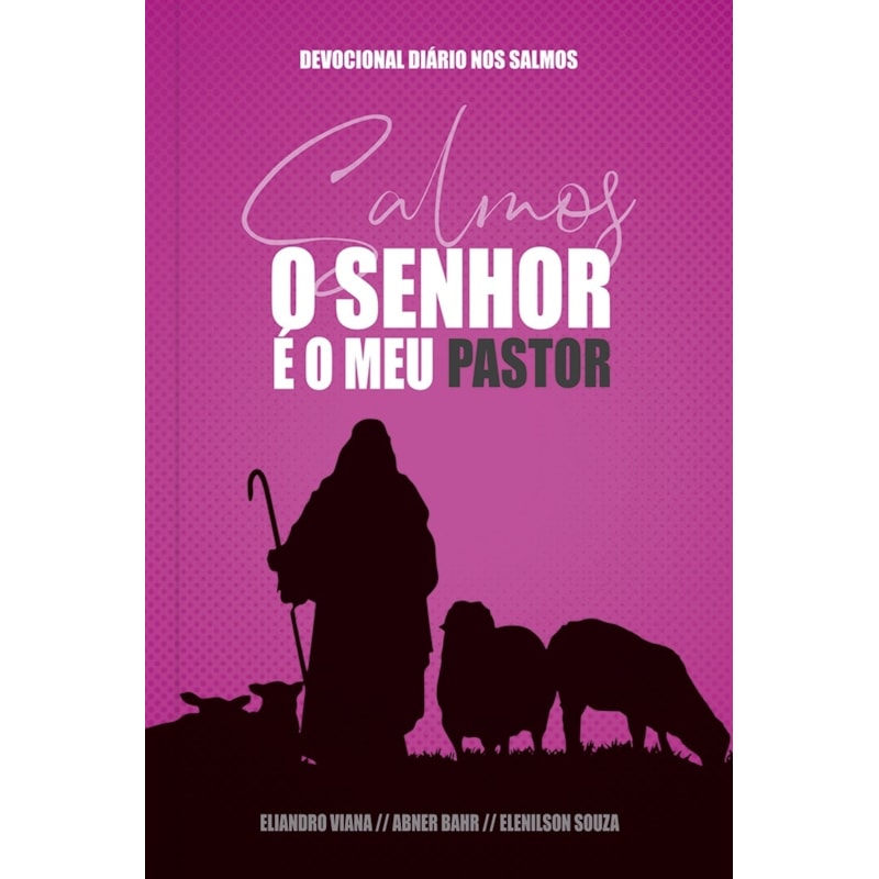 O senhor é meu pastor - Capa rosa: um ano de devocionais baseados em cada um dos 150 salmos