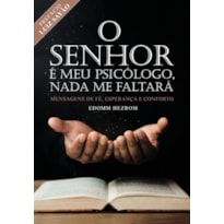 O senhor é meu psicólogo, nada me faltara