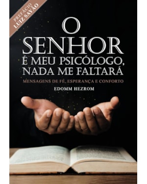 O senhor é meu psicólogo, nada me faltara