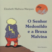 O SENHOR MEDONILDO E A BRUXA MALVINA O SENHOR MEDONILDO E A BRUXA MALVINA