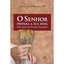 O SENHOR PREPARA A SUA MESA: UM ESTUDO DAS ORAÇÕES EUCARÍSTICAS