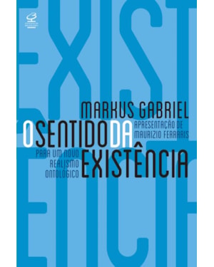 O SENTIDO DA EXISTÊNCIA: POR UM NOVO REALISMO ONTOLÓGICO: POR UM NOVO REALISMO ONTOLÓGICO