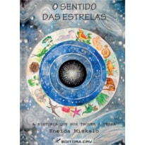 O SENTIDO DAS ESTRELAS A HISTÓRIA QUE NOS TROUXE À TERRA