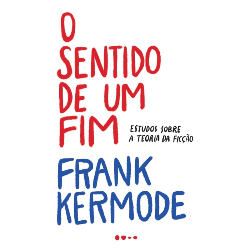 O sentido de um fim: estudos sobre a teoria da ficção