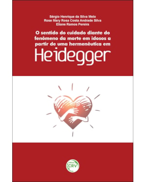 O SENTIDO DO CUIDADO DIANTE DO FENÔMENO DA MORTE EM IDOSOS A PARTIR DE UMA HERMENÊUTICA EM HEIDEGGER