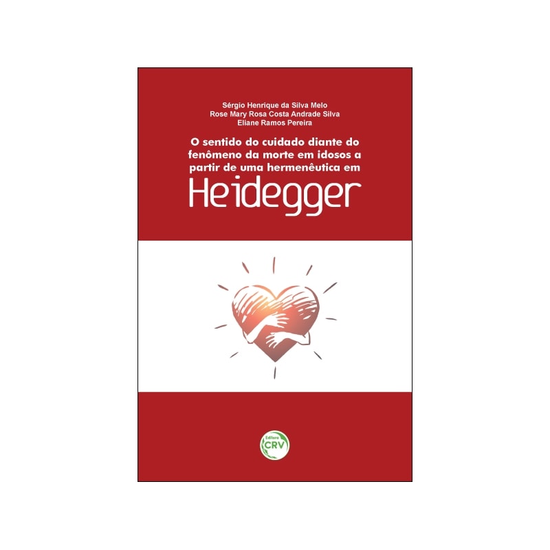 O SENTIDO DO CUIDADO DIANTE DO FENÔMENO DA MORTE EM IDOSOS A PARTIR DE UMA HERMENÊUTICA EM HEIDEGGER
