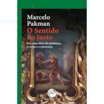 O SENTIDO DO JUSTO: POR UMA ÉTICA DA MUDANÇA, O CORPO E A PRESENÇA