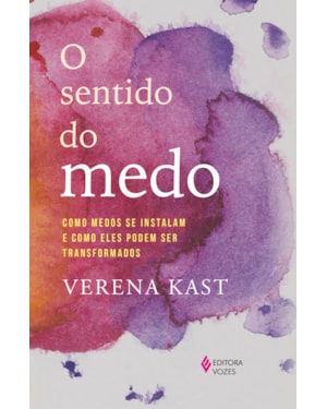 O SENTIDO DO MEDO: COMO MEDOS SE INSTALAM E COMO ELES PODEM SER TRANSFORMADOS