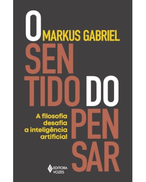 O SENTIDO DO PENSAR: A FILOSOFIA DESAFIA A INTELIGÊNCIA ARTIFICIAL