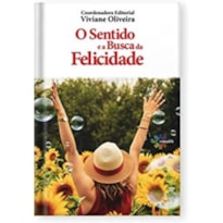 O SENTIDO E A BUSCA DA FELICIDADE