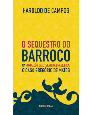 O SEQUESTRO DO BARROCO NA FORMAÇÃO DA LITERATURA BRASILEIRA: CASO GREGÓRIO DE MATOS