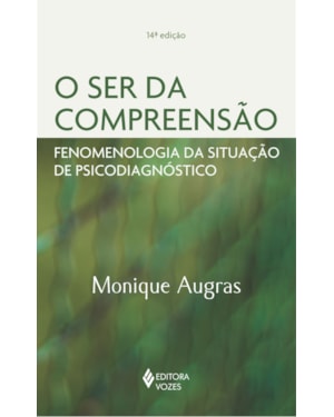 O SER DA COMPREENSÃO: FENOMENOLOGIA DA SITUAÇÃO DE PSICODIAGNÓSTICO