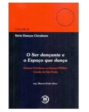 O SER DANÇANTE E O ESPAÇO QUE DANÇA - DANÇAS CIRCULARES NO ESPAÇO PÚBLICO ESTADO DE SÃO PAULO