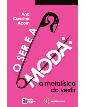 O ser e a moda - A metafisica do vestir