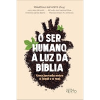 O ser humano à luz da Bíblia: uma jornada entre o ideal e o real