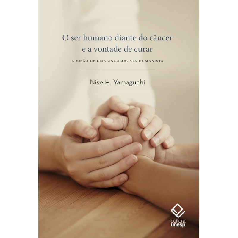 O SER HUMANO DIANTE DO CÂNCER E A VONTADE DE CURAR: A VISÃO DE UMA ONCOLOGISTA HUMANISTA