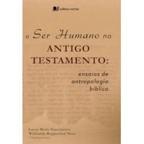 O SER HUMANO NO ANTIGO TESTAMENTO