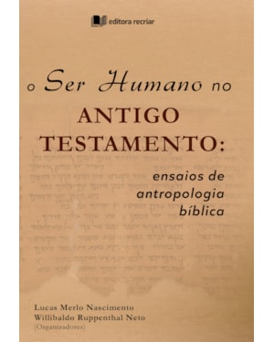O ser humano no antigo testamento: ensaios de antropologia bíblica