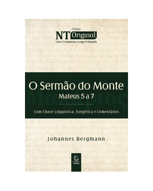 O sermão do monte: mateus 5 a 7 | com chave linguística, exegética e comentários