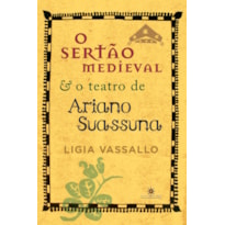 O SERTÃO MEDIEVAL E O TEATRO DE ARIANO SUASSUNA