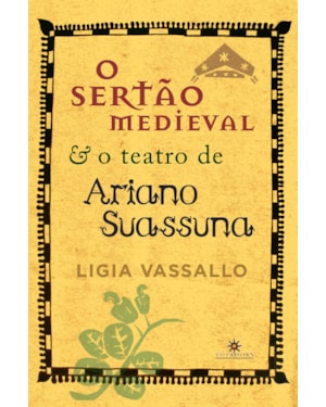 O SERTÃO MEDIEVAL E O TEATRO DE ARIANO SUASSUNA