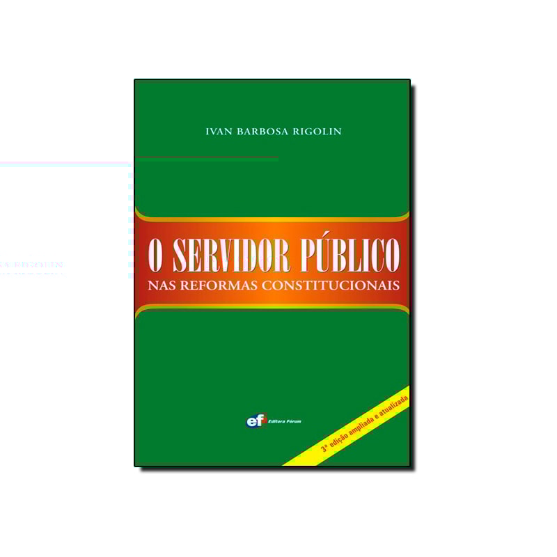 O SERVIDOR PÚBLICO NAS REFORMAS CONSTITUCIONAIS