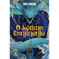 O SÉTIMO CONTINENTE - UMA AVENTURA FANTÁSTICA REPLETA DE MISTÉRIOS, PERIGOS E MONSTROS