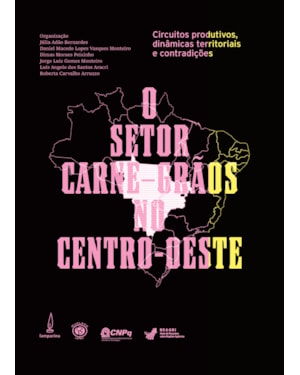 O SETOR CARNE-GRÃOS NO CENTRO-OESTE:: CIRCUITOS PRODUTIVOS, DINÂMICAS TERRITORIAIS E CONTRADIÇÕES
