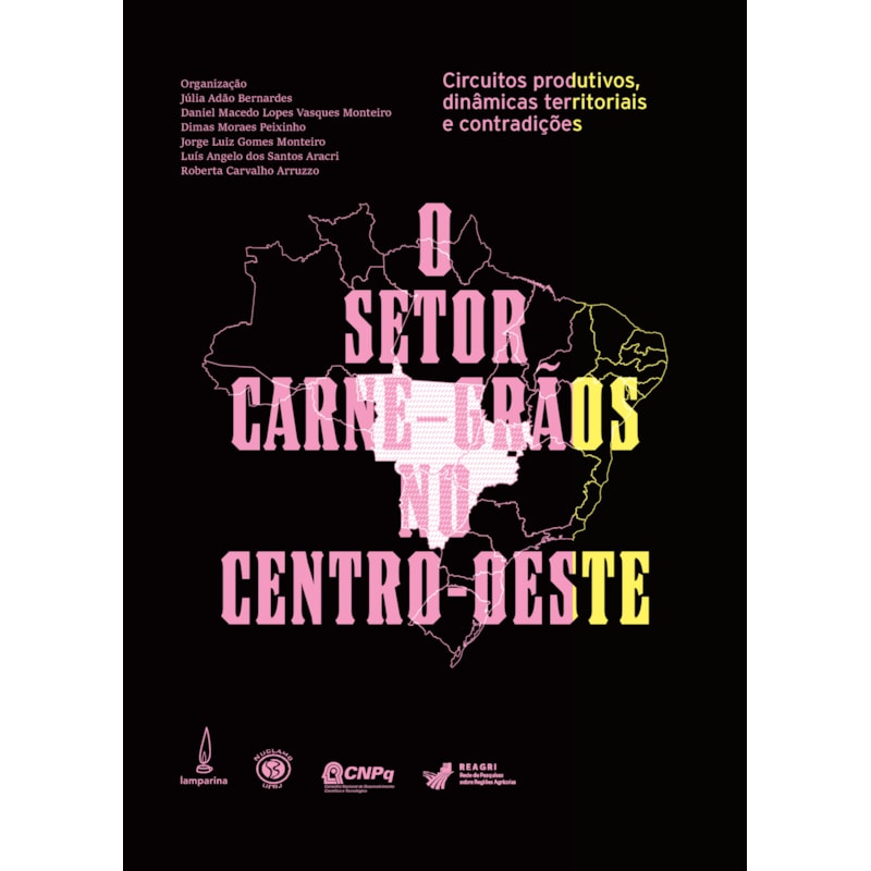O SETOR CARNE-GRÃOS NO CENTRO-OESTE: - CIRCUITOS PRODUTIVOS, DINÂMICAS TERRITORIAIS E CONTRADIÇÕES