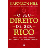 O seu direito de ser rico: aprenda como atrair o dinheiro para alcançar a sua liberdade financeira