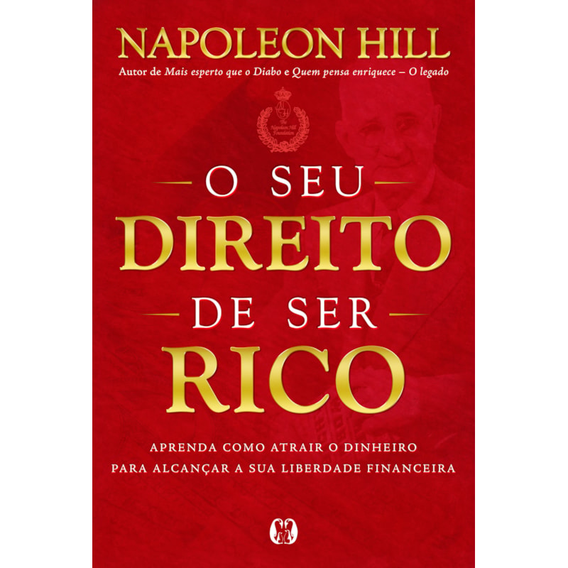 O seu direito de ser rico: aprenda como atrair o dinheiro para alcançar a sua liberdade financeira