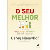 O seu melhor: como fazer com que tempo, energia e prioridades cooperem a seu favor