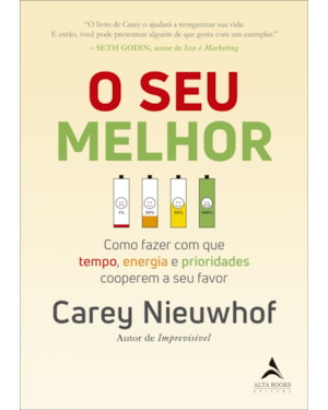 O seu melhor: como fazer com que tempo, energia e prioridades cooperem a seu favor