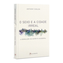 O SEXO E A CIDADE IRREAL: A DEMOLIÇÃO DO ESPÍRITO OCIDENTAL