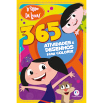 O SHOW DA LUNA - 365 ATIVIDADES E DESENHOS PARA COLORIR