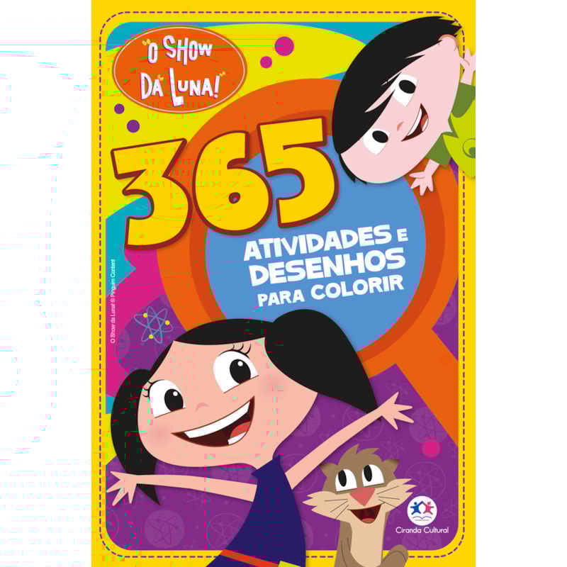 O SHOW DA LUNA - 365 ATIVIDADES E DESENHOS PARA COLORIR