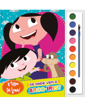 O SHOW DA LUNA - DE ONDE VEM O ARCO-ÍRIS?