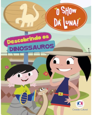 O SHOW DA LUNA - DESCOBRINDO OS DINOSSAUROS