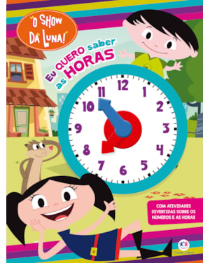 O SHOW DA LUNA - EU QUERO SABER AS HORAS