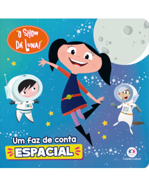 O SHOW DA LUNA - UM FAZ DE CONTA ESPACIAL