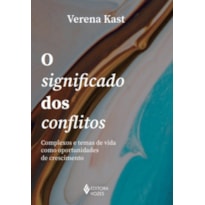 O SIGNIFICADO DOS CONFLITOS: COMPLEXOS E TEMAS DE VIDA COMO OPORTUNIDADES DE CRESCIMENTO