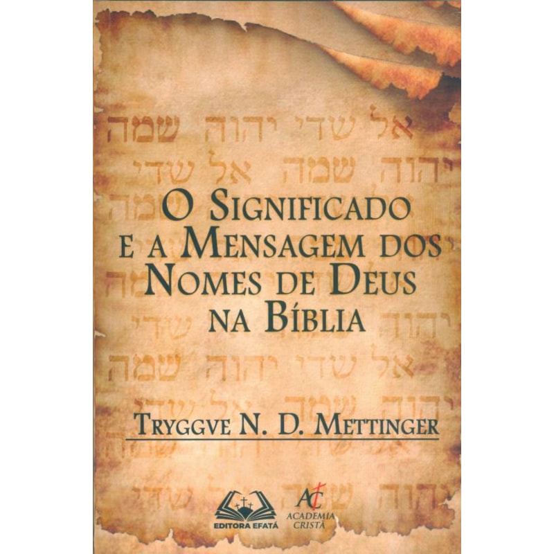 O SIGNIFICADO E A MENSAGEM DOS NOMES DE DEUS NA BÍBLIA