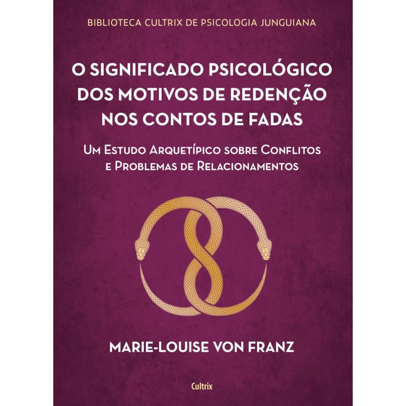 O significado psicológico dos motivos de redenção dos contos de fadas: um estudo arquetípico sobre conflitos e problemas de relacionamentos