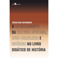 O silenciamento da cultura africana, afro-brasileira e indígena no livro didático de história